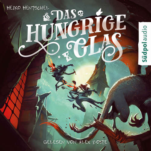 Hoerbuch Das hungrige Glas (Glas-Trilogie Band 1) - Heiko Hentschel - Alex Bolte