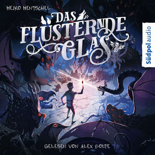 Hoerbuch Das flüsternde Glas (Glas-Trilogie Band 2) - Heiko Hentschel - Alex Bolte