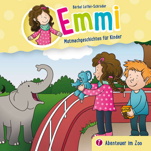 Hoerbuch 07: Abenteuer im Zoo - Emmi - Mutmachgeschichten für Kinder - Dania König