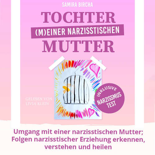 Hoerbuch Tochter (m)einer narzisstischen Mutter - Samira Bircha - Livia Klein