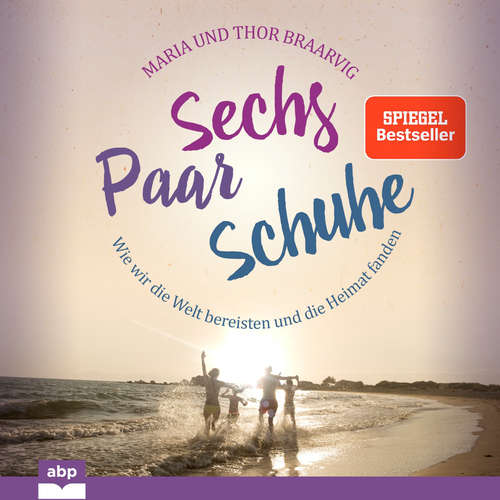 Hoerbuch Sechs Paar Schuhe - Wie wir die Welt bereisten und die Heimat fanden - Thor Braarvig - Dominic Kolb