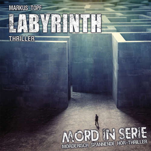 Hoerbuch Mord in Serie, Folge 24: Labyrinth - Markus Topf - Martin Sabel