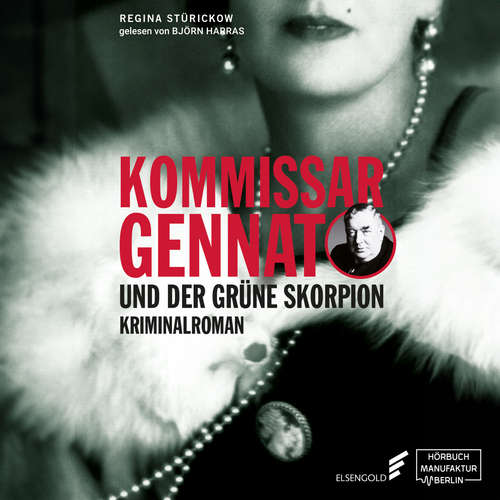 Hoerbuch Kommissar Gennat und der grüne Skorpion - Gennat-Krimi, Band 4 - Regina Stürickow - Björn Harras