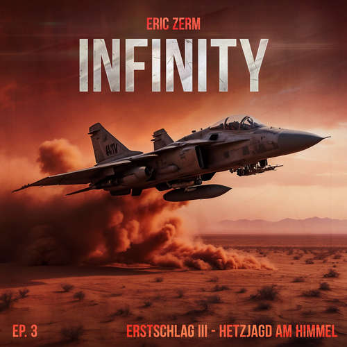 Hoerbuch Infinity, Episode 3: Erstschlag III Hetzjagd am Himmel - Eric Zerm - Stefan Günther
