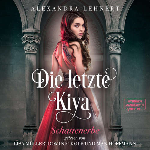 Hoerbuch Schattenerbe - Die letzte Kiya, Band 1 - Alexandra Lehnert - Lisa Müller