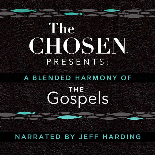 Audiobook The Chosen Presents: A Blended Harmony of the Gospels - Steve Laube - Jeff Harding