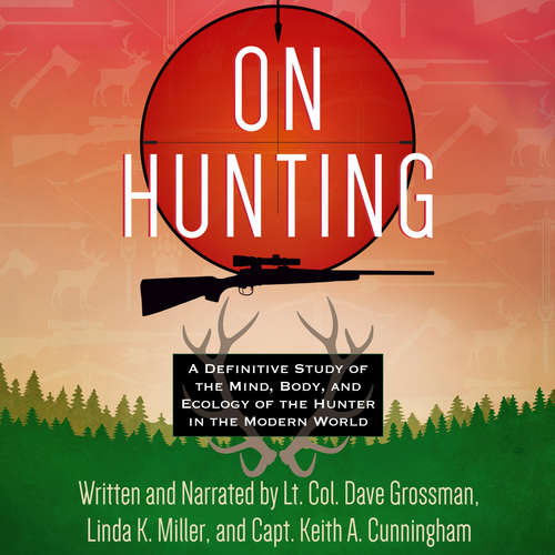 Audiobook On Hunting - Lt. Col. Dave Grossman - Lt. Col. Dave Grossman