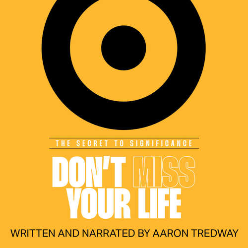 Audiobook Don't Miss Your Life - Aaron Tredway - Aaron Tredway