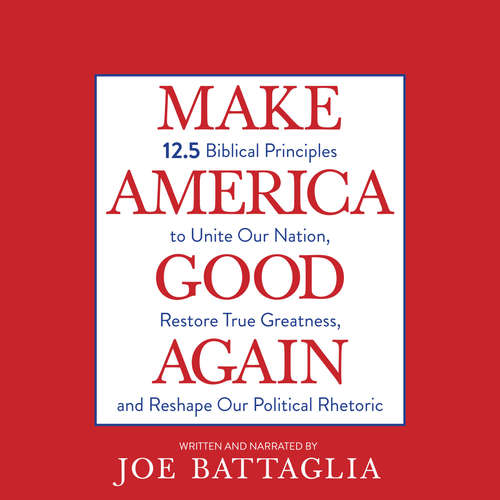 Audiobook Make America Good Again - Joe Battaglia - Joe Battaglia