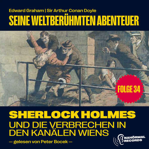 Hoerbuch Sherlock Holmes und die Verbrechen in den Kanälen Wiens (Seine weltberühmten Abenteuer, Folge 34) - Sir Arthur Conan Doyle - Peter Bocek