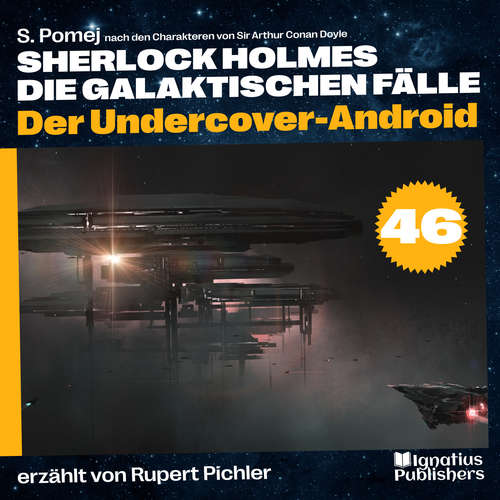 Hoerbuch Der Undercover-Android (Sherlock Holmes - Die galaktischen Fälle, Folge 46) - Sir Arthur Conan Doyle - Rupert Pichler