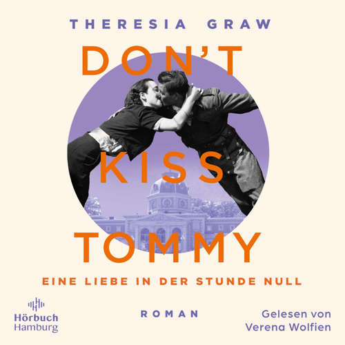 Hoerbuch Don't kiss Tommy. Eine Liebe in der Stunde Null - Theresia Graw - Verena Wolfien