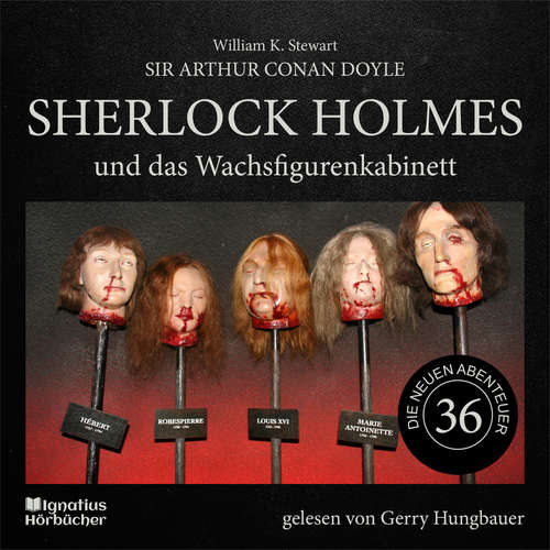 Hoerbuch Sherlock Holmes und das Wachsfigurenkabinett (Die neuen Abenteuer, Folge 36) - Sir Arthur Conan Doyle - Gerry Hungbauer