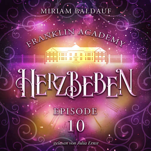 Hoerbuch Franklin Academy, Episode 10 - Herzbeben - Miriam Baldauf - Julia Ernst