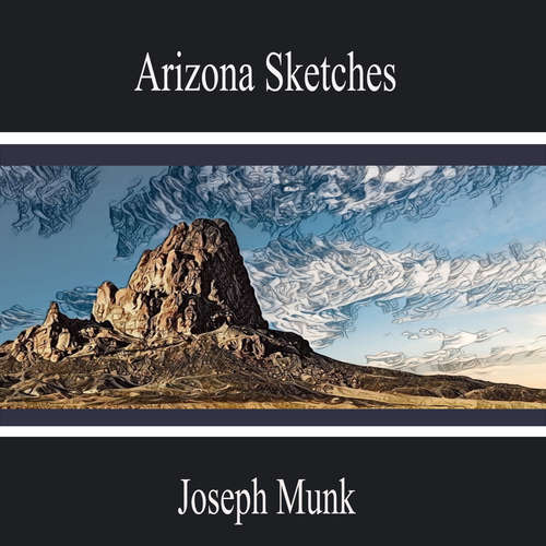 Audiobook Arizona Sketches - Joseph Munk - Dylan Stewart