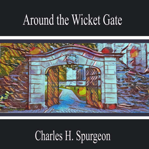Audiobook Around the Wicket Gate - Charles H. Spurgeon - Hannah Turner