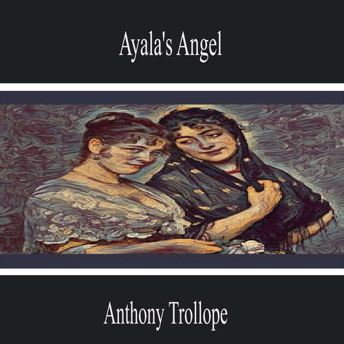 Audiobook Ayala's Angel - Anthony Trollope - Scarlett Bailey