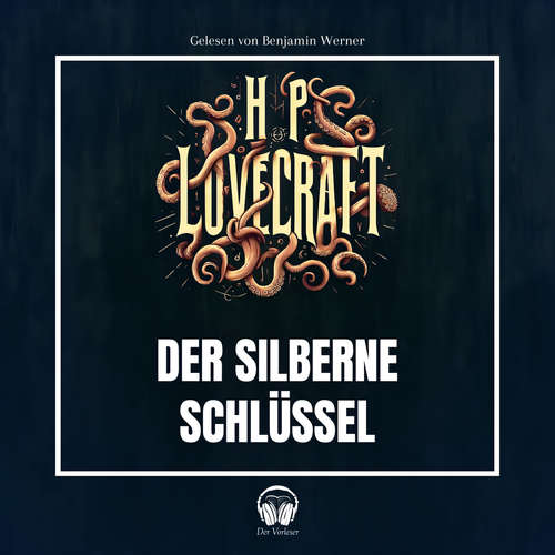 Hoerbuch Der silberne Schlüssel - Howard Phillips Lovecraft - Benjamin Werner
