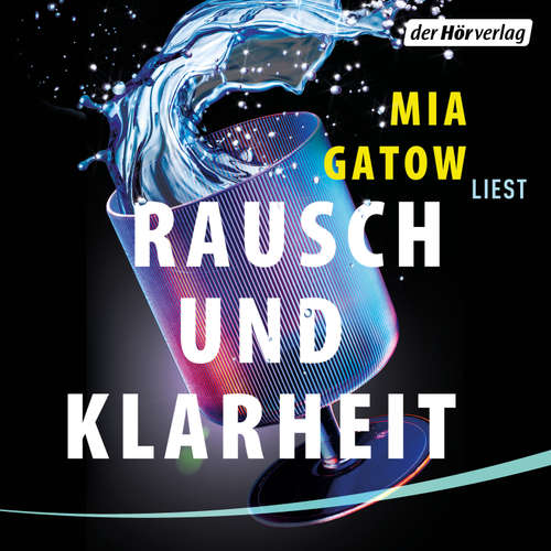 Hoerbuch Rausch und Klarheit - Mia Gatow - Mia Gatow