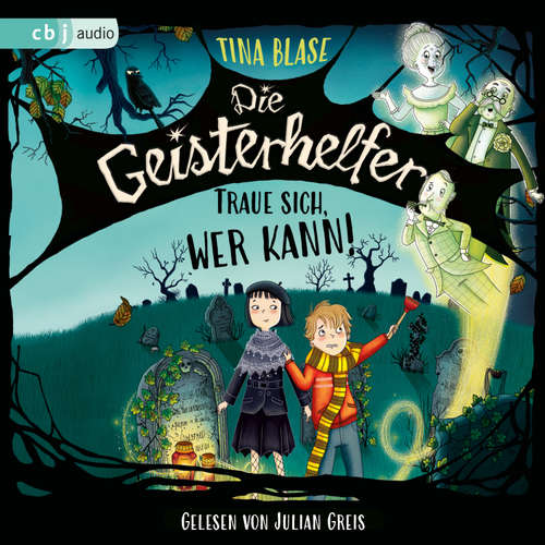 Hoerbuch Die Geisterhelfer – Traue sich, wer kann! - Tina Blase - Julian Greis