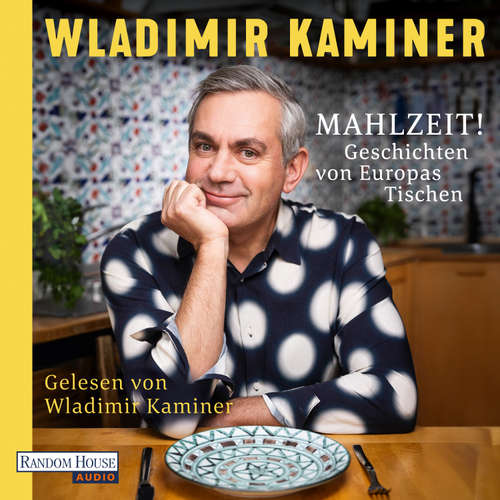 Hoerbuch Mahlzeit! Geschichten von Europas Tischen - Wladimir Kaminer - Wladimir Kaminer