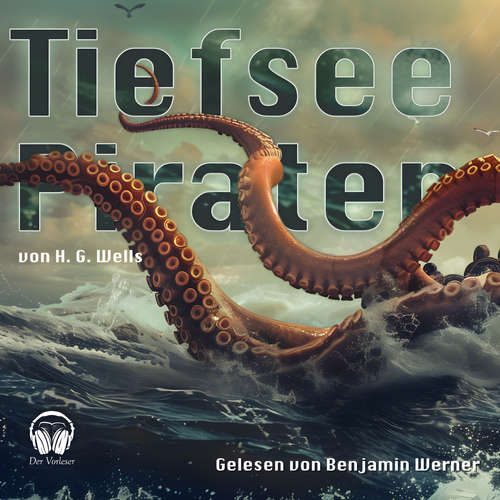 Hoerbuch Tiefsee-Piraten - H. G. Wells - Benjamin Werner