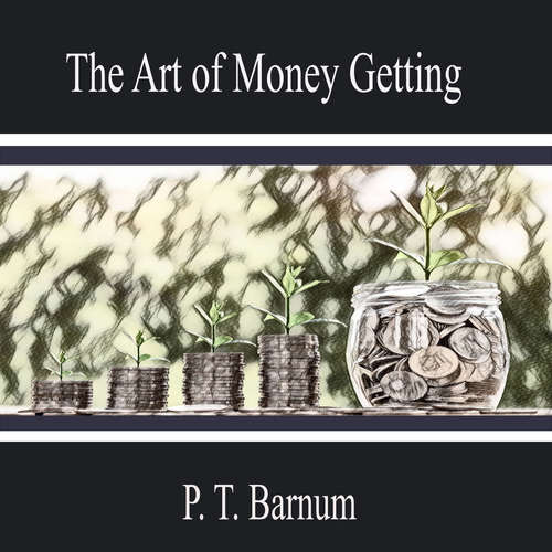 Audiobook The Art of Money Getting - P. T. Barnum - Natalie Adams