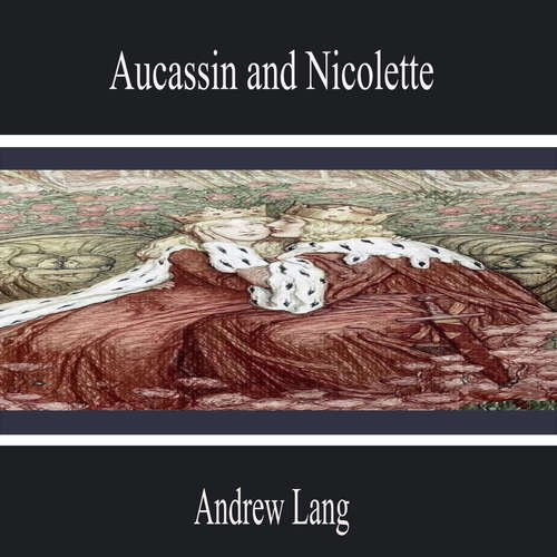 Audiobook Aucassin and Nicolette - Andrew Lang - Andrew Phillips