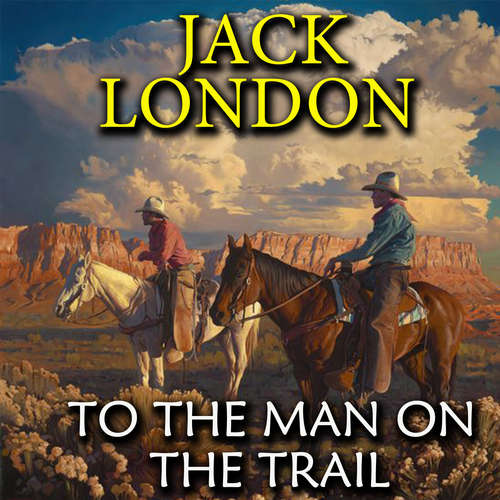 Audiobook To the Man On the Trail - Jack London - Peter Coates