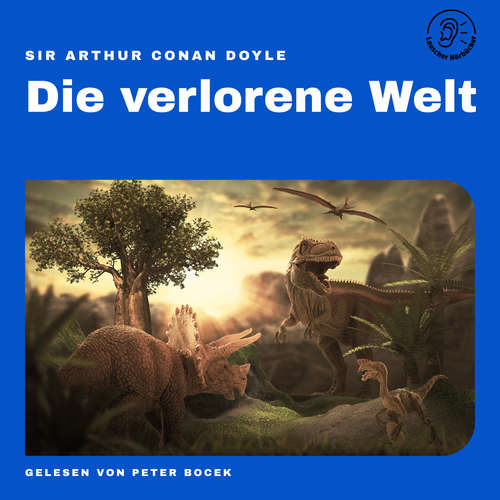 Hoerbuch Die verlorene Welt - Sir Arthur Conan Doyle - Peter Bocek