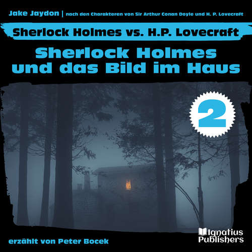 Hoerbuch Sherlock Holmes und das Bild im Haus (Sherlock Holmes vs. H. P. Lovecraft, Folge 2) - Sir Arthur Conan Doyle - Peter Bocek