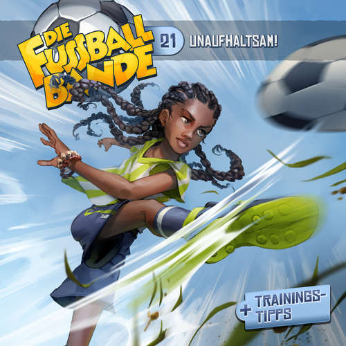 Hoerbuch Die Fussballbande, Folge 21: Unaufhaltsam! - Aikaterini Maria Schlösser - Linus Drews