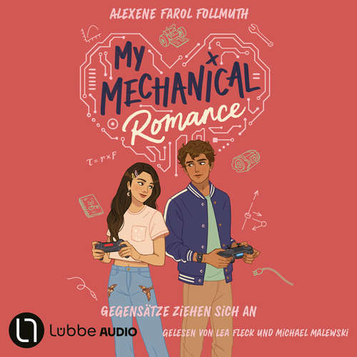 Hoerbuch My Mechanical Romance - Gegensätze ziehen sich an - Alexene Farol Follmuth - Lea Fleck