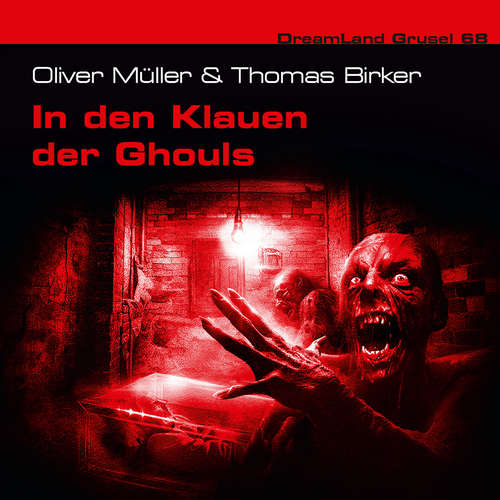 Hoerbuch Dreamland Grusel, Folge 68: In den Klauen der Ghouls - Oliver Müller - Karin Lieneweg
