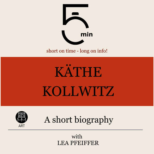 Audiobook Käthe Kollwitz: A short biography - 5 Minutes - Lea Pfeiffer