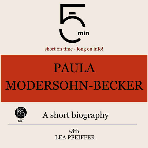 Audiobook Paula Modersohn-Becker: A short biography - 5 Minutes - Lea Pfeiffer