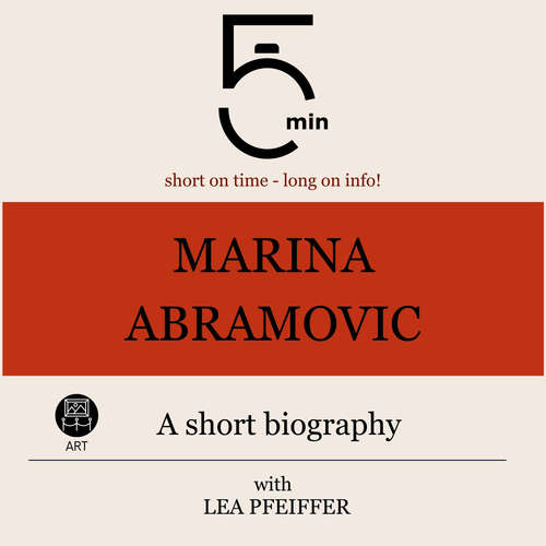 Audiobook Marina Abramovic: A short biography - 5 Minutes - Lea Pfeiffer