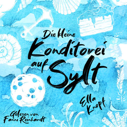 Hoerbuch Die kleine Konditorei auf Sylt - Ella Knopf - Fanni Reinhardt