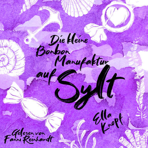 Hoerbuch Die kleine Bonbonmanufaktur auf Sylt - Ella Knopf - Fanni Reinhardt