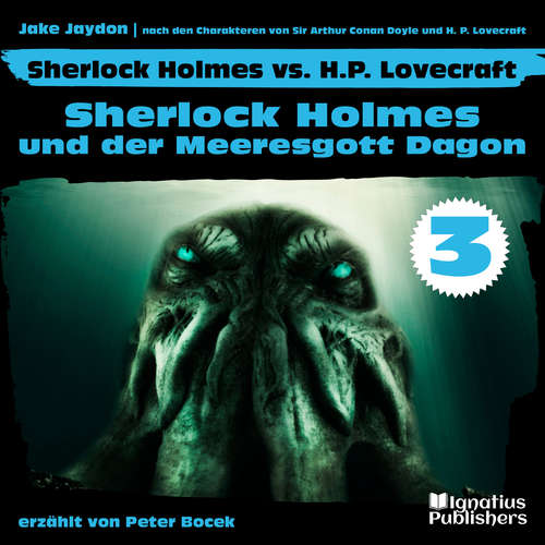 Hoerbuch Sherlock Holmes und der Meeresgott Dagon (Sherlock Holmes vs. H. P. Lovecraft, Folge 3) - Sir Arthur Conan Doyle - Peter Bocek