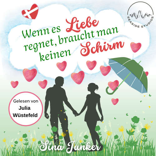 Hoerbuch Wenn es Liebe regnet, braucht man keinen Schirm - Sina Junker - Julia Wüstefeld