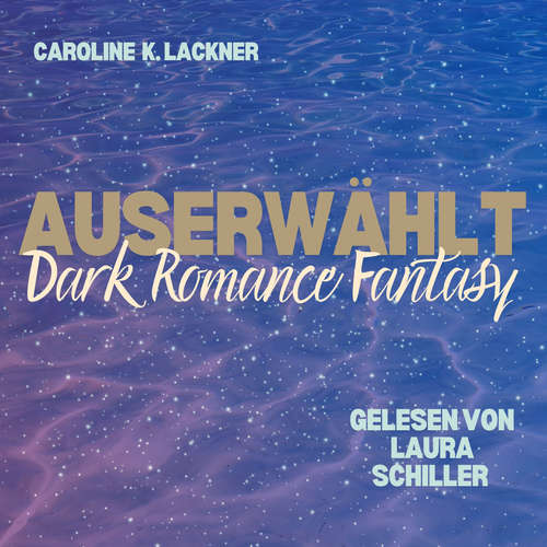 Hoerbuch Auserwählt - Caroline Lackner - Laura Schiller