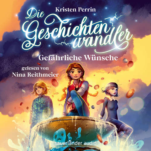 Hoerbuch Gefährliche Wünsche - Die Geschichtenwandler, Band 3 - Kristen Perrin - Nina Reithmeier