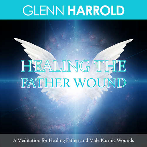 Audiobook Healing The Father Wound - Glenn Harrold - Glenn Harrold