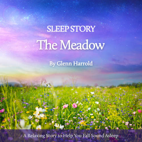Audiobook Sleep Story - The Meadow - Glenn Harrold - Glenn Harrold