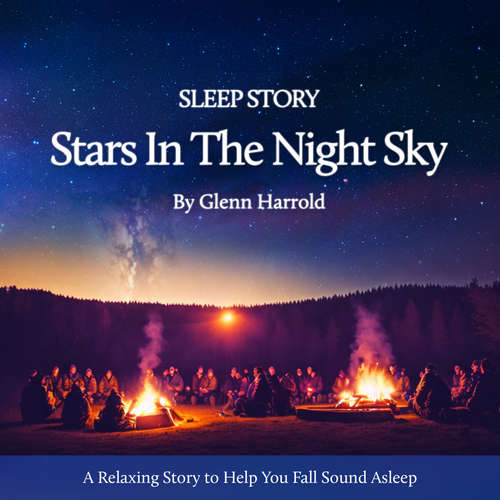 Audiobook Sleep Story - The Stars In The Night Sky - Glenn Harrold - Glenn Harrold