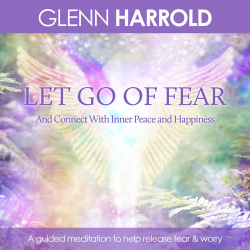 Audiobook Let Go Of Fear - Glenn Harrold - Glenn Harrold