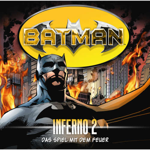 Hoerbuch Batman, Inferno, Folge 2: Das Spiel mit dem Feuer - Alex Irvine - Gordon Piedesack