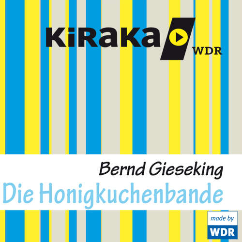Hoerbuch Kiraka , Die Honigkuchenbande - Bernd Gieseking - Matthias Haase