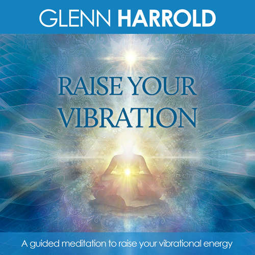 Audiobook Raise Your Vibration - Glenn Harrold - Glenn Harrold